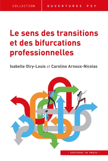 Le sens des transitions et des bifurcations professionnelles - Isabelle Olry-Louis, Caroline Arnoux-Nicolas - Éditions In Press