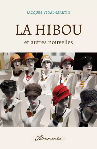 La Hibou et autres nouvelles - Jacques Vidal-Martin - Atramenta