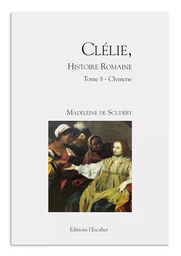 Clélie, histoire romaine - Tome 8 - Clymene