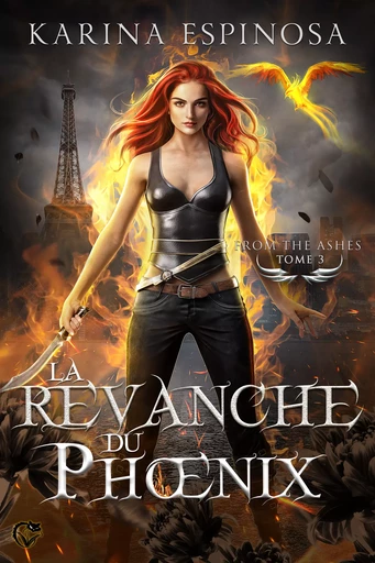 From the Ashes, 3 : La revanche du Phoenix - Karina Espinosa - Editions du Chat Noir