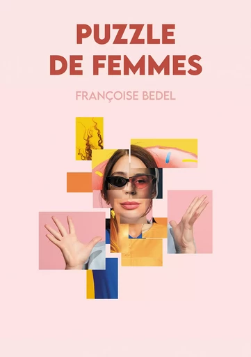 Puzzle de femmes - Françoise Bedel - Éditions les 3 colonnes