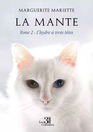 La mante – Tome 2 : L'hydre à trois têtes - Mariette Marguerite - Éditions les 3 colonnes