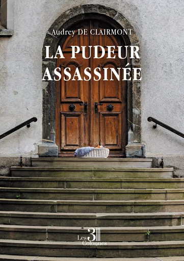 La pudeur assassinée - de Clairmont Audrey - Éditions les 3 colonnes