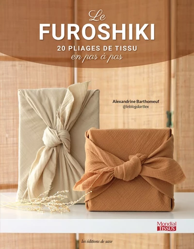 Le furoshiki : 20 pliages de tissu en pas à pas - Alexandrine Barthomeuf - Les Editions de Saxe