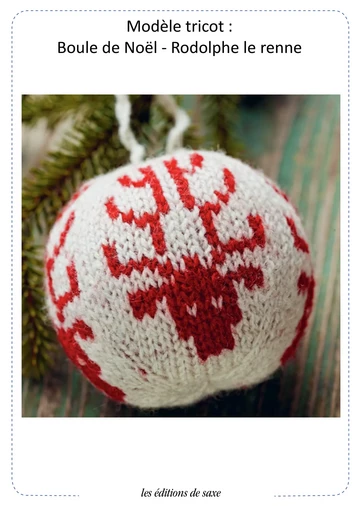 Modèle tricot : Boule de Noël Rodolphe - Arne Et Carlos - Les Editions de Saxe