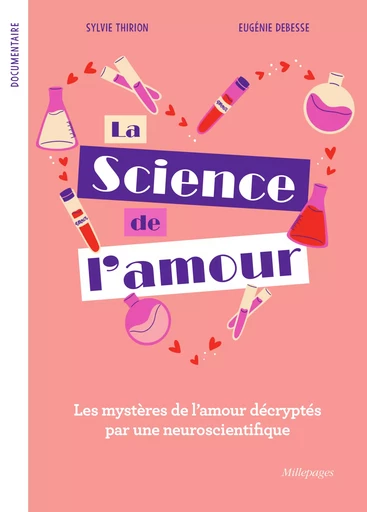 La Science de l'Amour : Les mystères de l’amour décryptés par une neuroscientifique - Sylvie Thirion - Millepages