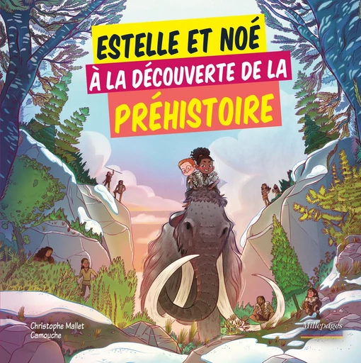 Estelle et Noé à la découverte de la Préhistoire - Christophe Mallet - Millepages