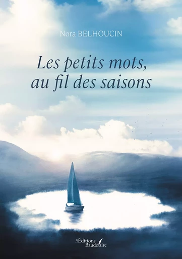 Les petits mots, au fil des saisons - Nora Belhoucin - Éditions Baudelaire