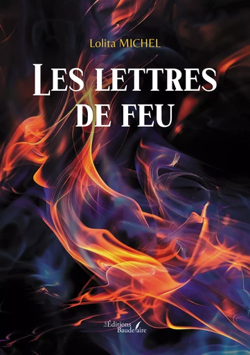 Les lettres de feu - Michel Lolita - Éditions Baudelaire