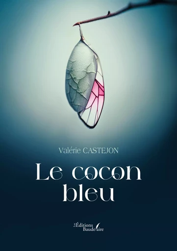 Le cocon bleu - Valérie Castejon - Éditions Baudelaire