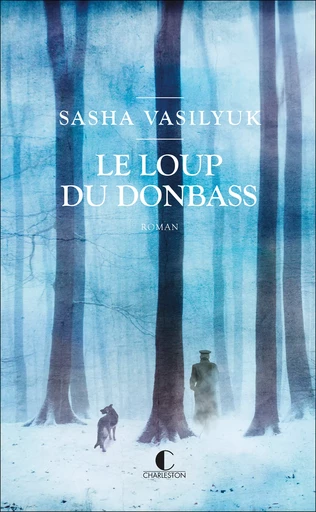 Le loup du Donbass - Sasha Vasilyuk - Éditions Charleston