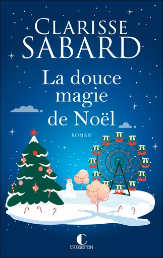 La douce magie de Noël - Clarisse Sabard - Éditions Charleston