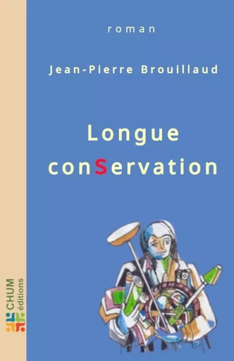 Longue Conservation - Jean-Pierre Brouillaud - LES EDITIONS CHUM