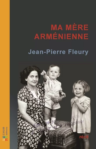 Ma mère arménienne - Jean-Pierre Fleury - LES EDITIONS CHUM