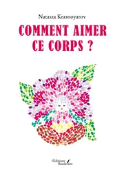 Comment aimer ce corps ?