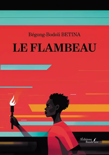 Le flambeau - Betina Bégong-Bodoli - Éditions Baudelaire