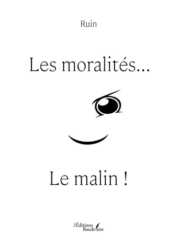 Les moralités...Le malin ! -  Ruin - Éditions Baudelaire