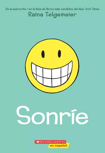 Sonríe (Smile) - Raina Telgemeier - Scholastic Inc.