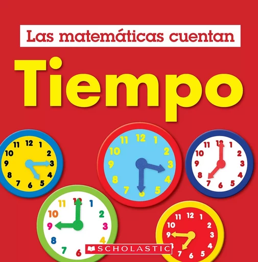 Tiempo (Las Matemáticas Cuentan): Time (Math Counts in Spanish) - Henry Pluckrose - Scholastic Inc.