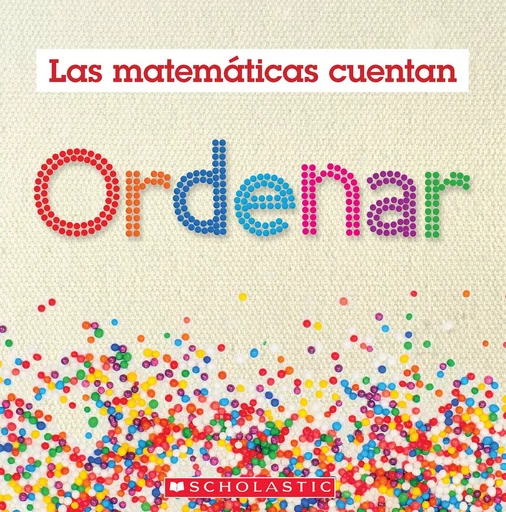 Ordenar (Las Matemáticas Cuentan): Sorting (Math Counts in Spanish) - Henry Pluckrose - Scholastic Inc.