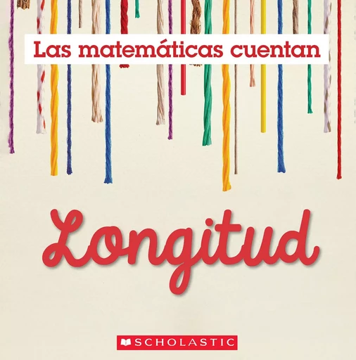 Longitud (Las Matemáticas Cuentan): Length (Math Counts in Spanish) - Henry Pluckrose - Scholastic Inc.