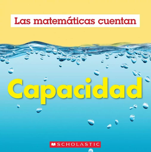 Capacidad (Las Matemáticas Cuentan): Capacity (Math Counts in Spanish) - Henry Pluckrose - Scholastic Inc.