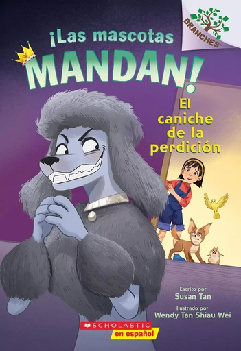 ¡Las mascotas mandan! #2: El caniche de la perdición (Pets Rule! #2: The Poodle of Doom) - Susan Tan - Scholastic Inc.