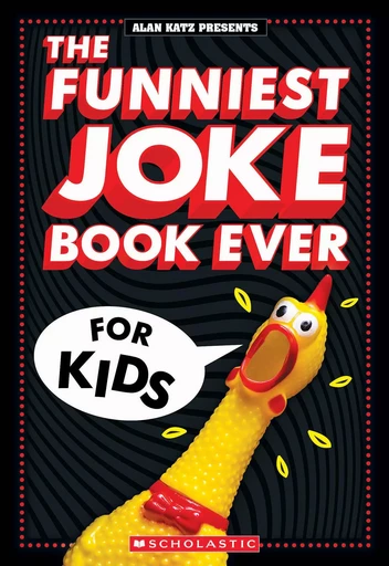 The Funniest Kids' Joke Book Ever - Alan Katz - Scholastic Inc.