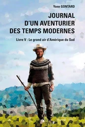 Journal d’un aventurier des temps modernes - Tome 5