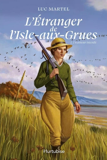 L'Étranger de l'Isle-aux-Grues - Tome 1 - Luc Martel - Éditions Hurtubise