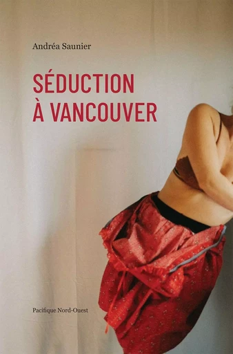 Séduction à Vancouver - Andréa Saunier - Éditions du Pacifique Nord-Ouest