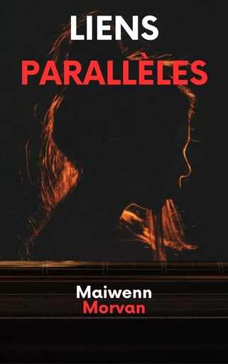 Liens parallèles - Maiwenn Morvan - Librinova