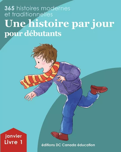 Une histoire par jour pour débutants - Leonard Judge, Scott Paterson, Jennifer Burrows, Gail Marshall - DC Canada Education Publishing