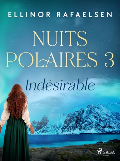 Indésirable - Nuits Polaires, Livre 3 - Ellinor Rafaelsen - Saga Egmont French