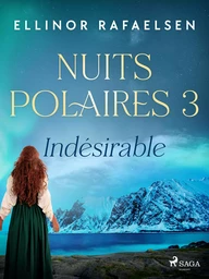 Indésirable - Nuits Polaires, Livre 3