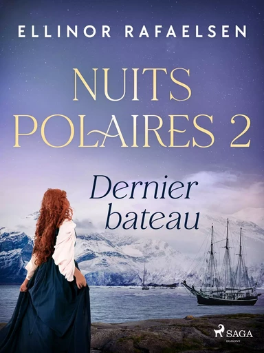 Dernier bateau - Nuits polaires, Livre 2 - Ellinor Rafaelsen - Saga Egmont French