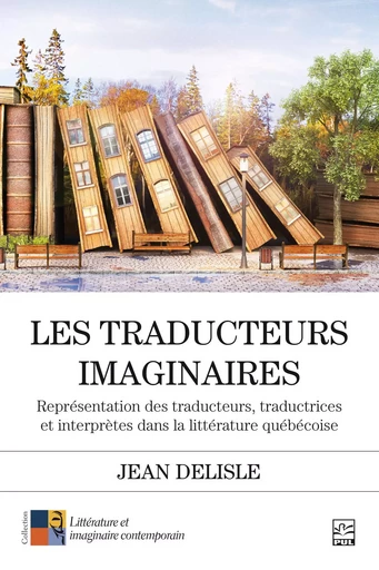 Les traducteurs imaginaires - Jean Delisle - Presses de l'Université Laval