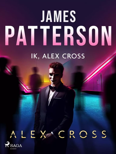 Ik, Alex Cross - James Patterson - Saga Egmont International