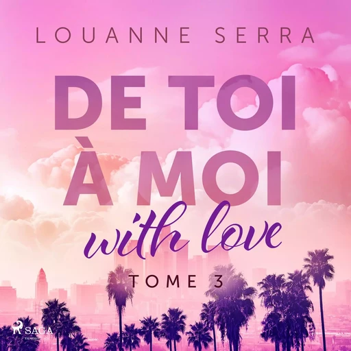 De toi à moi (with love) - Tome 3 - Louanne Serra - Saga Egmont French