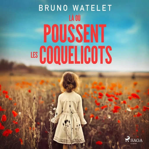 Là où poussent les coquelicots - Bruno Watelet - Saga Egmont French