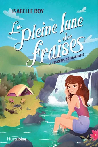 La pleine lune des fraises - Tome 2 - Isabelle Roy - Éditions Hurtubise