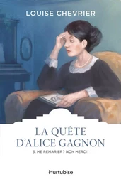 La quête d'Alice Gagnon - Tome 3