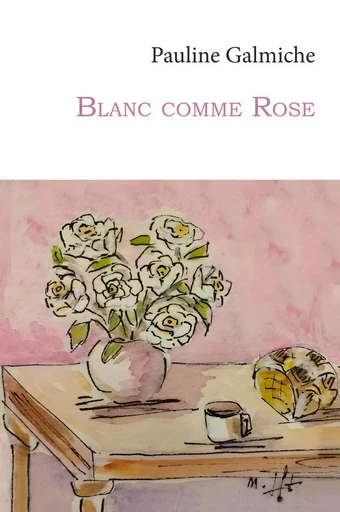 Blanc comme Rose - Pauline Galmiche - 5 sens éditions