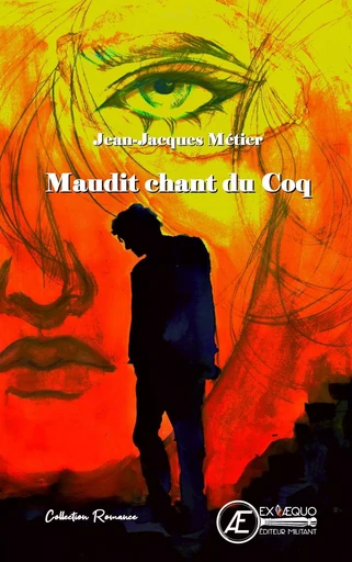 Maudit chant du coq - Jean-Jacques Métier - Ex Aequo