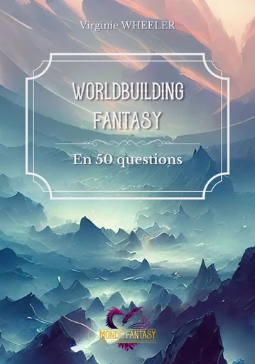 Worldbuilding fantasy en 50 questions - Virginie (Zahardonia Wheeler - Bookelis