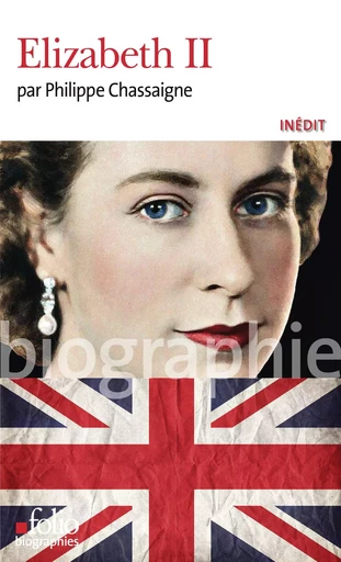 Elizabeth II - Philippe Chassaigne - Editions Gallimard