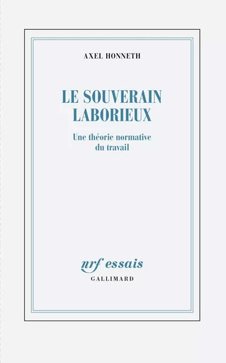 Le souverain laborieux - Axel Honneth - Editions Gallimard