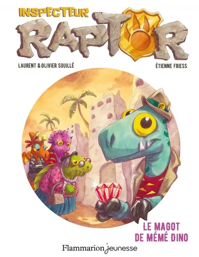 Inspecteur Raptor (Tome 4) - Le magot de Mémé Dino - Laurent Souille, Olivier Souillé - Flammarion jeunesse