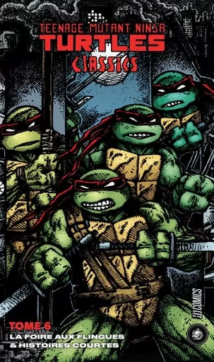 Les Tortues Ninja - TMNT Classics, T6 : La Foire aux flingues &amp; Histoires courtes - Peter Laird, Kevin Eastman - HiComics