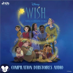 Wish – Asha et la bonne étoile (Compilation d’histoires audio)